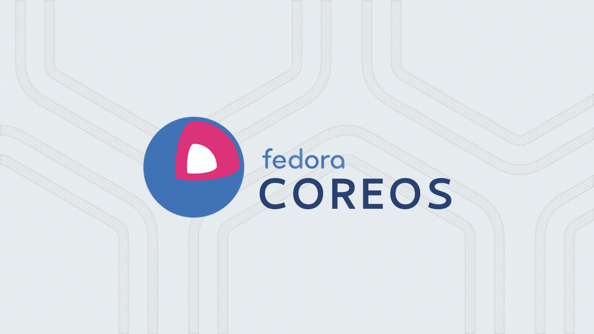 Coreos. Fedora Coreos.